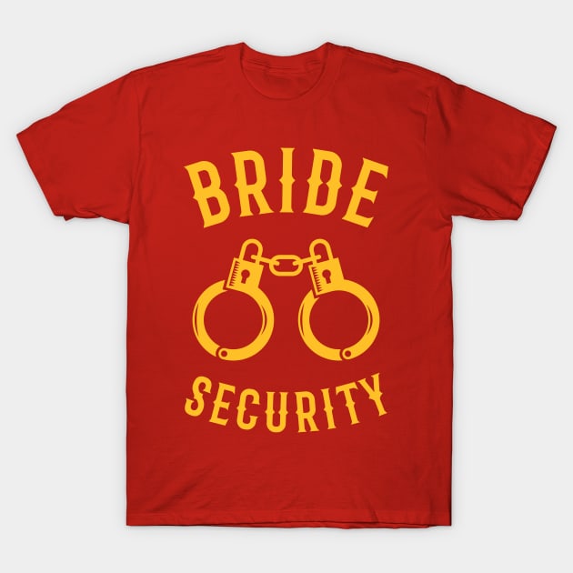 Bride Security – Handcuffs (Hen Party / Gold) T-Shirt by MrFaulbaum